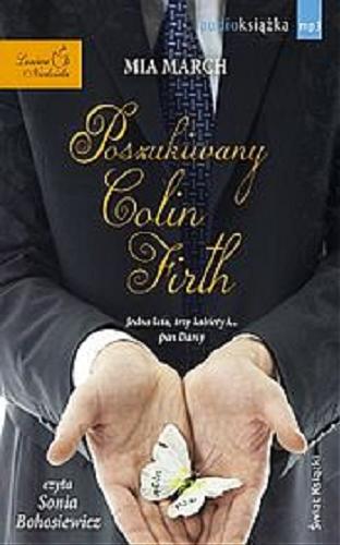 Okładka książki Poszukiwany Colin Firth / Mia March ; przekład Hanna Kulczycka.