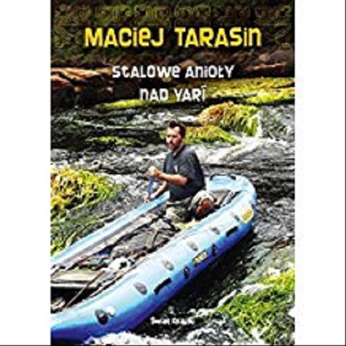 Okładka książki Stalowe anioły nad Yarí / Maciej Tarasin.