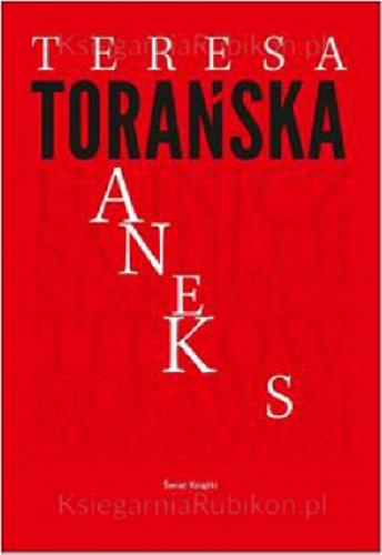 Okładka książki Aneks / Teresa Torańska ; przedmowa Andrzej Friszke.