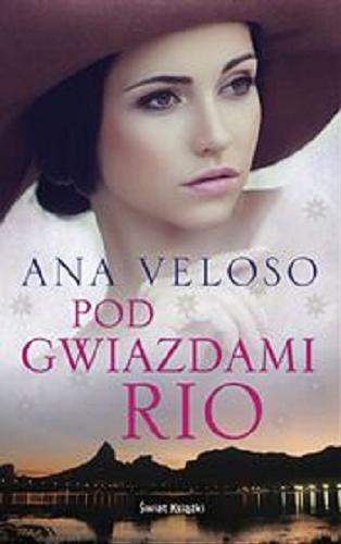 Okładka książki Pod gwiazdami Rio / Ana Veloso ; z niemieckiego przełożyła Magdalena Jatowska.