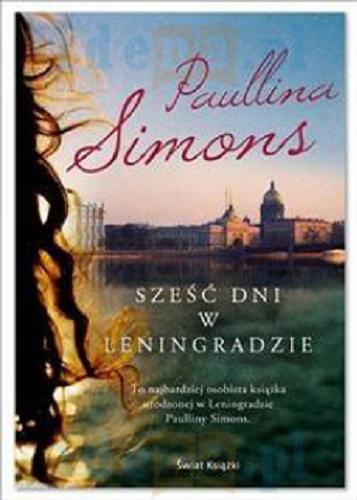 Okładka książki Sześć dni w Leningradzie/ Paullina Simons ; z angielskiego przełżyła Katarzyna Malita.