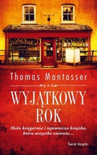 Okładka książki Wyjątkowy rok / Thomas Montasser ; z niemieckiego przełożyła Aldona Zaniewska.