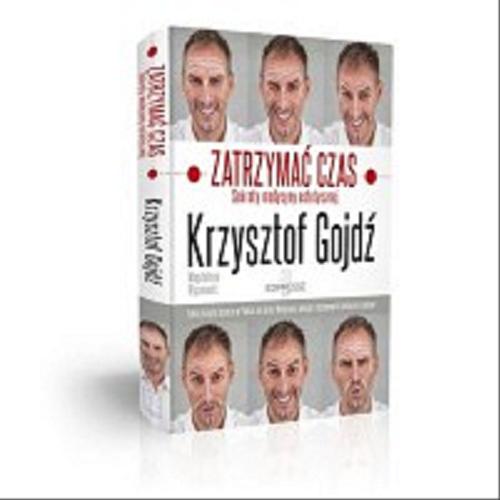 Okładka książki Zatrzymać czas : sekrety medycyny estetycznej / Krzysztof Gojdź [oraz] Magdalena Rigamonti.
