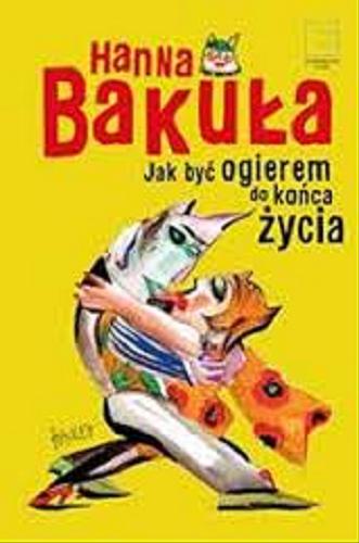 Okładka książki Jak być ogierem do końca życia [Książka mówiona] / Hanna Bakuła.