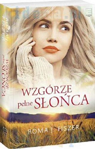 Okładka książki Wzgórze pełne słońca / Roma J. Fiszer.