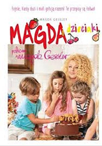 Okładka książki Magda i dzieciaki / Magda Gessler.