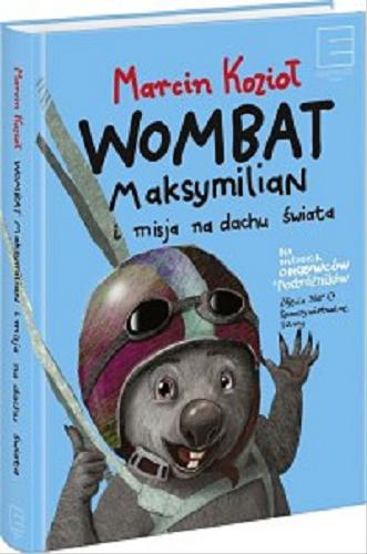 Okładka książki  Wombat Maksymilian i misja na dachu świata : dla młodych odkrywców i podróżników  2