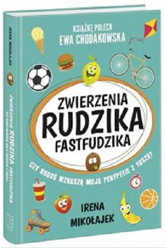 Okładka książki Zwierzenia Rudzika Fastfudzika : czy kogoś wzruszą moje perypetie z tuszą? / Irena Mikołajek.
