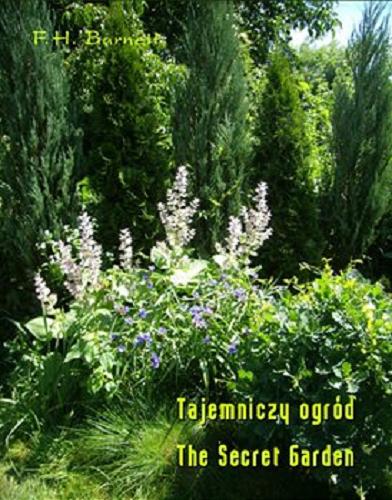 Okładka książki Tajemniczy ogród= [E-book] The Secret Garden / Frances Hodgson Burnett ; na język polski przełożyła Jadwiga Włodarkiewicz.