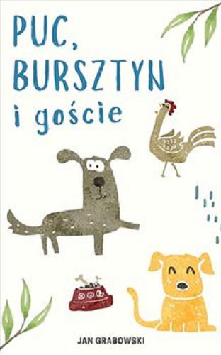 Okładka książki Puc, Bursztyn i goście [E-book ] / Jan Grabowski, ilustracje Daniel Dudek.