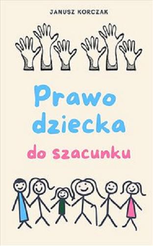 Okładka książki Prawo dziecka do szacunku [E-book ] / Janusz Korczak.