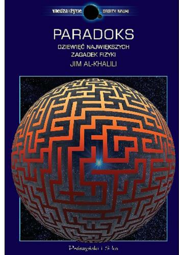 Okładka książki Paradoks : dziewięć największych zagadek fizyki / Jim Al-Khalili ; przełożyła Julia Szajkowska.