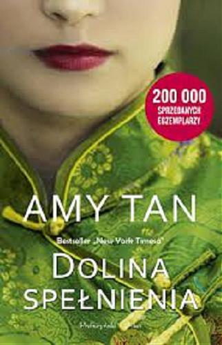 Okładka książki Dolina spełnienia / Amy Tan ; przełożyła Magdalena Moltzan-Małkowska.