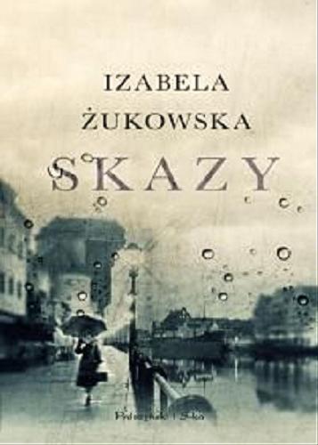 Okładka książki Skazy / Izabela Żukowska.