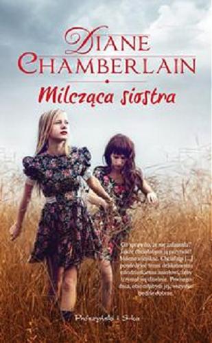 Okładka książki Milcząca siostra / Diane Chamberlain ; przełożył Tomasz Wilusz.