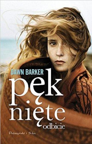 Okładka książki Pęknięte odbicie / Dawn Barker ; przełożyła Anna Kłosiewicz.