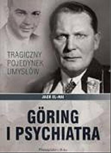 Okładka książki Göring i psychiatra / Jack El-Hai ; przełożył Jarosław Skowroński.
