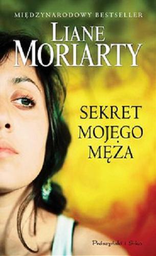 Okładka książki Sekret mojego męża [E-book] / Liane Moriarty ; przełożyła Anna Kłosiewicz.