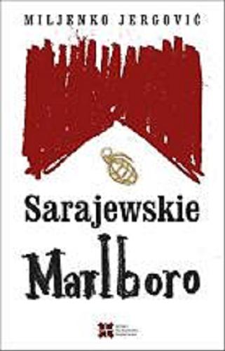 Okładka książki Sarajewskie Marlboro / Miljenko Jergović ; przełożyli Magdalena Petryńska oraz Miłosz Waligórski i Maciej Czerwiński.