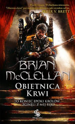 Okładka książki Obietnica krwi / Brian McClellan ; tłumaczyli Maciej Nowak-Kreyer, Dominika Repeczko.