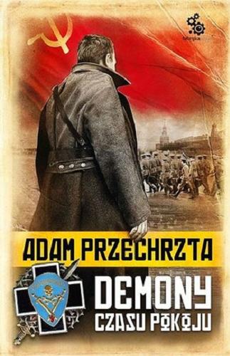 Okładka książki Demony czasu pokoju / Adam Przechrzta.