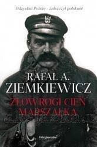 Okładka książki Złowrogi cień marszałka / Rafał A. Ziemkiewicz.