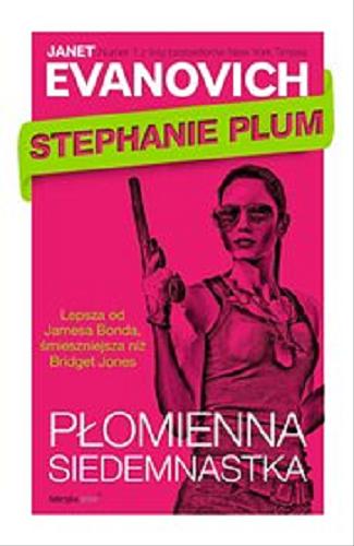 Okładka książki Płomienna siedemnastka : Stephanie Plum / Janet Evanovich ; tłumaczyła Dominika Repeczko.