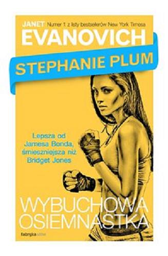 Okładka książki Wybuchowa osiemnastka : Stephanie Plum / Janet Evanovich ; tłumaczyła Dominika Repeczko.