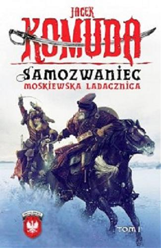 Okładka książki Samozwaniec - moskiewska ladacznica. T. 1 / Jacek Komuda ; ilustracje Hubert Czajkowski.