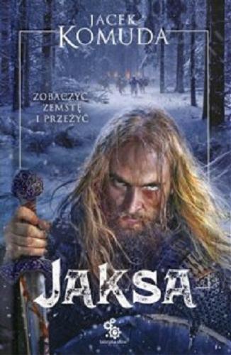 Okładka książki Jaksa / Jacek Komuda ; ilustracje Paweł Zaręba.