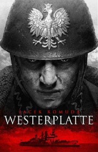 Okładka książki Westerplatte / Jacek Komuda.