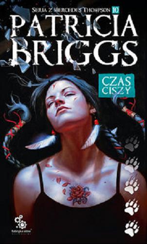 Okładka książki Czas ciszy / Patricia Briggs ; przełożyła Dominika Schimscheiner.