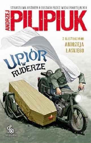 Okładka książki Upiór w ruderze / Andrzej Pilipiuk ; ilustracje Andrzej Łaski.