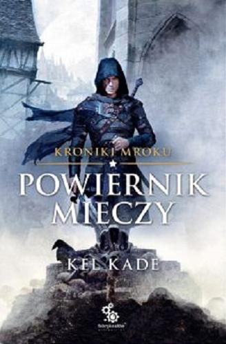 Okładka książki Powiernik mieczy / Kel Kade ; przełożył Piotr Kucharski ; ilustracje Paweł Zaręba.