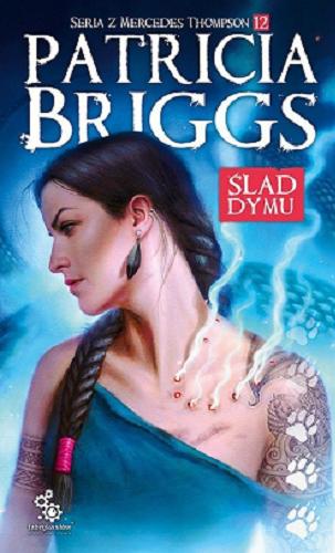 Okładka książki Ślad dymu / Patricia Briggs ; przelożyła Dominika Schimscheiner.