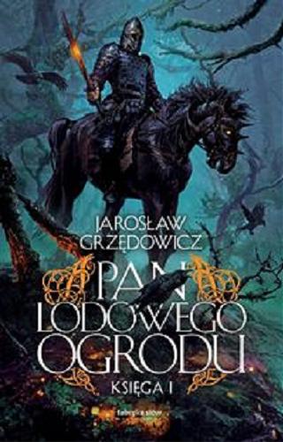 Okładka książki Pan Lodowego Ogrodu. Księga 1 / Jarosław Grzędowicz ; ilustracje Jan J. Marek.