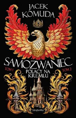 Okładka książki Samozwaniec - Polacy na Kremlu : T. 1-2 / Jacek Komuda ; ilustracje Krzysztof Brojek, Hubert Czajkowski.