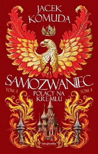 Okładka  Samozwaniec - Polacy na Kremlu : T. 3-4 / Jacek Komuda ; ilustracje Krzysztof Brojek, Hubert Czajkowski.