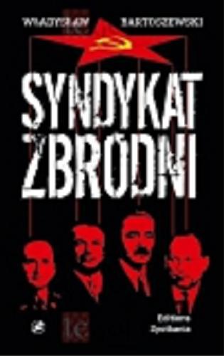 Okładka książki Syndykat zbrodni : kartki z dziejów UB i SB 1944-1984 / Z.Z.Z. Władysław Bartoszewski.