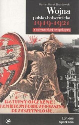 Okładka książki Wojna polsko-bolszewicka 1919-1921 z warszawskiej perspektywy / Marian Marek Drozdowski.