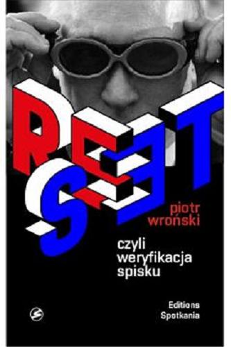 Okładka książki Reset czyli Weryfikacja spisku / Piotr Wroński.