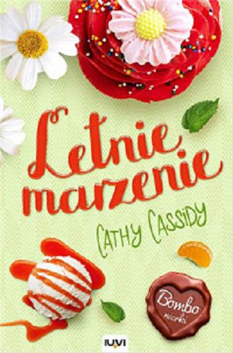 Okładka książki Letnie marzenie / Cathy Cassidy ; przełożyła Anna Bereta-Jankowska.