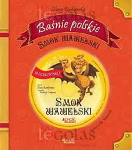 Okładka książki Smok Wawelski / Liliana Bardijewska ; ilustracje Ola Makowska.