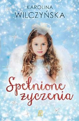 Okładka książki Spełnione życzenia [E-book] / Karolina Wilczyńska.