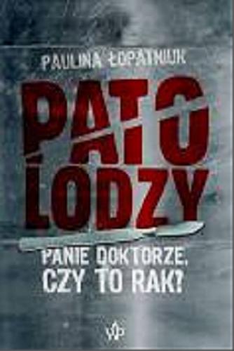 Okładka książki Patolodzy / Paulina Łopatniuk.