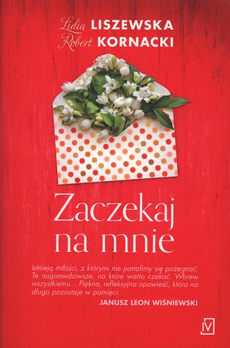 Okładka książki Zaczekaj na mnie / Lidia Liszewska, Robert Kornacki.