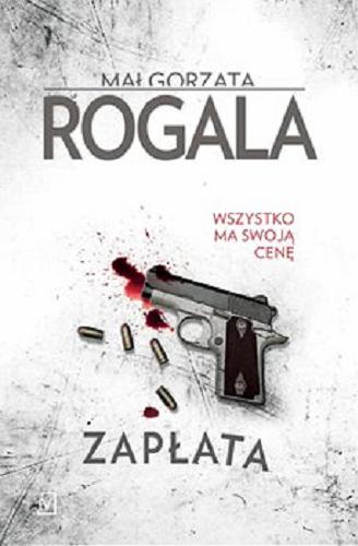 Okładka książki Zapłata / T. 1 Małgorzata Rogala.