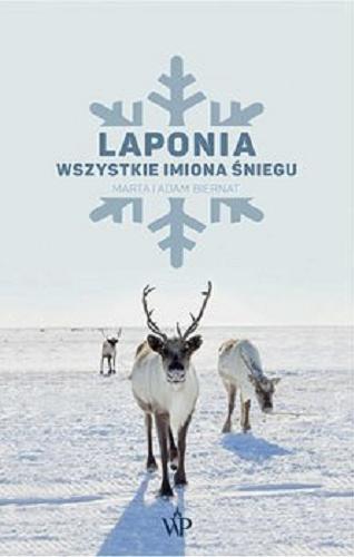 Okładka książki Laponia : [E-book] wszystkie imiona śniegu / Marta Biernat ; zdjęcia Adam Biernat.