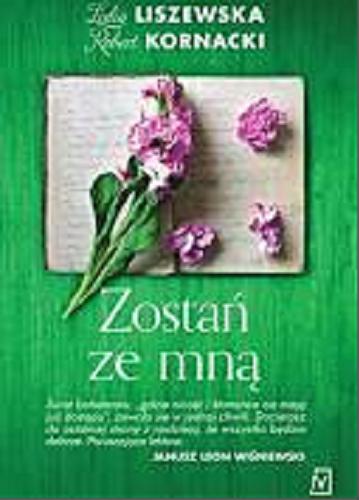 Okładka książki Zostań ze mną / Lidia Liszewska, Robert Kornacki.