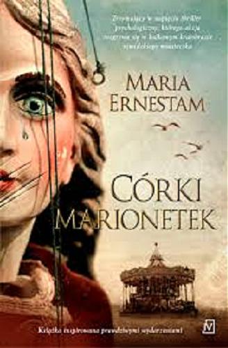 Okładka książki Córki marionetek / Maria Ernestam ; przekład Magdalena Anna Kostrzewska.
